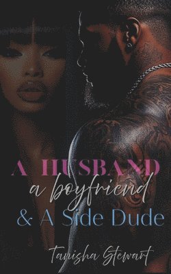 bokomslag A Husband, a Boyfriend, & a Side Dude