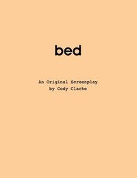 bokomslag Bed: An Original Screenplay