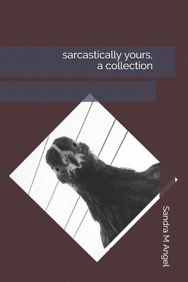bokomslag Sarcastically Yours, A Collection