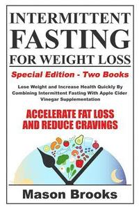 bokomslag Intermittent Fasting for Weight Loss: Special Edition - Lose Weight and Increase Health Quickly by Combining Intermittent Fasting with Apple Cider Vin