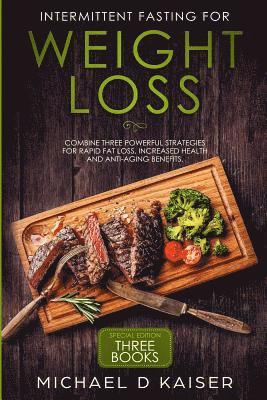 bokomslag Intermittent Fasting for Weight Loss: Special Edition - Combine Three Powerful Strategies for Rapid Fat Loss, Increased Health and Anti-Aging Benefits