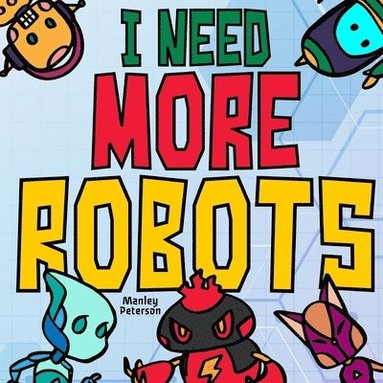 bokomslag I Need More Robots
