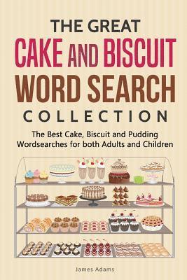 bokomslag The Great Cake and Biscuit Word Search Collection: The Best Cake, Biscuit and Pudding Wordsearches for Both Adults and Children