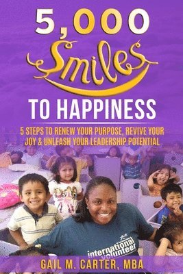 bokomslag 5000 Smiles to Happiness: 5 Steps to Renew Your Purpose, Revive Your Joy & Unleash Your Leadership Potential