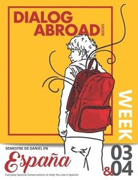 bokomslag Everyday Spanish Conversations to Help You Learn Spanish - Week 3/Week 4: Semestre de Daniel En España