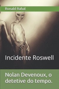 bokomslag Nolan Devenoux, O Detetive Do Tempo.: Incidente Roswell