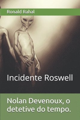 bokomslag Nolan Devenoux, O Detetive Do Tempo.: Incidente Roswell