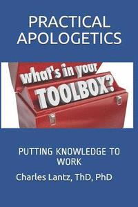 bokomslag Practical Apologetics: Putting Knowledge to Work