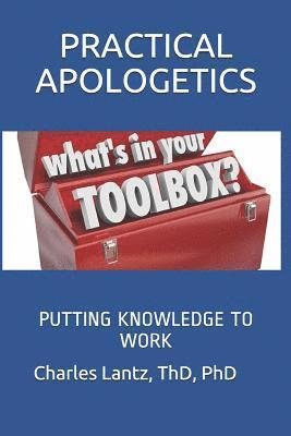 bokomslag Practical Apologetics: Putting Knowledge to Work
