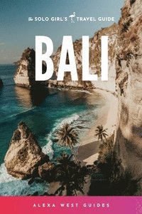 bokomslag Bali: The Solo Girl's Travel Guide