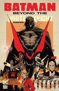 bokomslag Batman: Beyond the White Knight: The Deluxe Edition