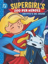 bokomslag Supergirl's Zoo-Per Heroes: Krypto's Big Break