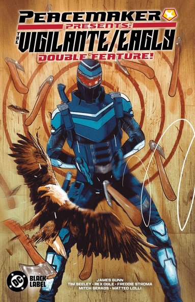 Tim Seeley, Rex Ogle - Peacemaker Presents: The Vigilante/Eagly Double Feature!, Häftad