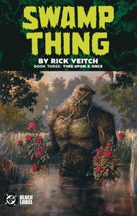 bokomslag Swamp Thing by Rick Veitch Book Three: Time Upon a Once
