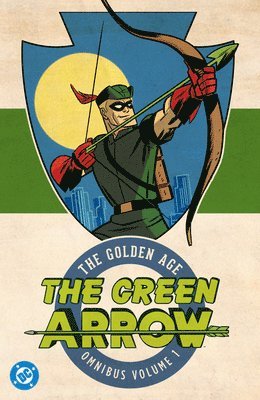 Mort Weisinger, George Papp, Alvin Schwartz, Joe Greene - Green Arrow: The Golden Age Omnibus Vol. 1, Inbunden
