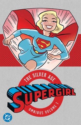 Leo Dorfman, Jerry Siegel, Otto Binder - Supergirl: The Silver Age Omnibus Vol. 1 (New Edition), Inbunden