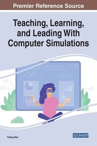 bokomslag Teaching, Learning, and Leading With Computer Simulations