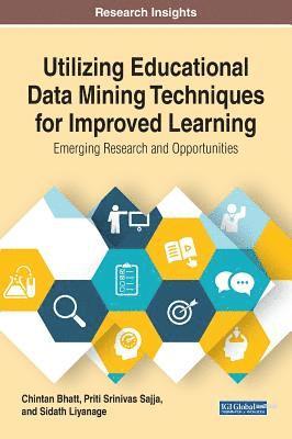 Chintan Bhatt, Priti Srinivas Sajja, Sidath Liyanage - Utilizing Educational Data Mining Techniques for Improved Learning, Inbunden