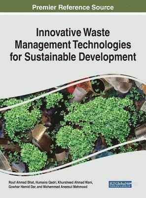 Rouf Ahmad Bhat, Humaira Qadri, Khursheed Ahmad Wani, Gowhar Hamid Dar, Mohammad Aneesul Mehmood - Innovative Waste Management Technologies for Sustainable Development, Inbunden