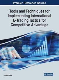 bokomslag Tools and Techniques for Implementing International E-Trading Tactics for Competitive Advantage