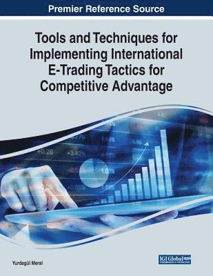 bokomslag Tools and Techniques for Implementing International E-Trading Tactics for Competitive Advantage