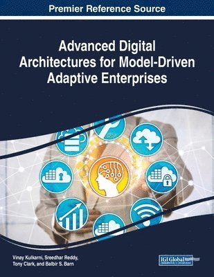 Advanced Digital Architectures for Model-Driven Adaptive Enterprises 1