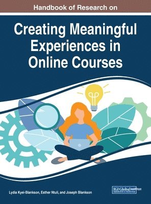 Lydia Kyei-Blankson, Esther Ntuli, Joseph Blankson - Handbook of Research on Creating Meaningful Experiences in Online Courses, Inbunden