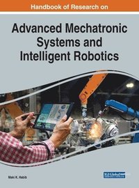 bokomslag Handbook of Research on Advanced Mechatronic Systems and Intelligent Robotics