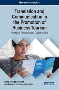 bokomslag Translation and Communication in the Promotion of Business Tourism: Emerging Research and Opportunities