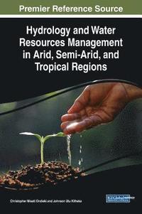 bokomslag Hydrology and Water Resources Management in Arid, Semi-Arid, and Tropical Regions