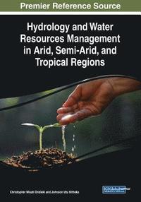 bokomslag Hydrology and Water Resources Management in Arid, Semi-Arid, and Tropical Regions