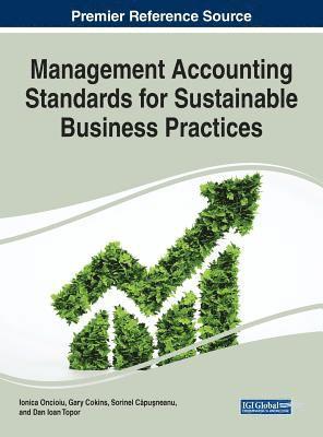 Ionica Oncioiu, Gary Cokins, Sorinel Cpuneanu, Dan Ioan Topor - Management Accounting Standards for Sustainable Business Practices, Inbunden