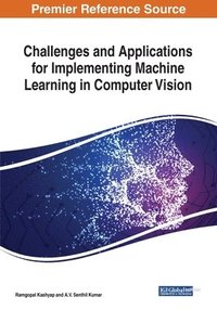 bokomslag Challenges and Applications for Implementing Machine Learning in Computer Vision