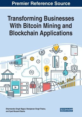 Dharmendra Singh Rajput, Ramjeevan Singh Thakur - Transforming Businesses With Bitcoin Mining and Blockchain Applications, Häftad