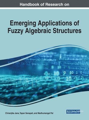 Chiranjibe Jana, Tapan Senapati, Madhumangal Pal - Emerging Applications of Fuzzy Algebraic Structures, Inbunden