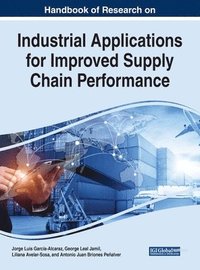 bokomslag Handbook of Research on Industrial Applications for Improved Supply Chain Performance