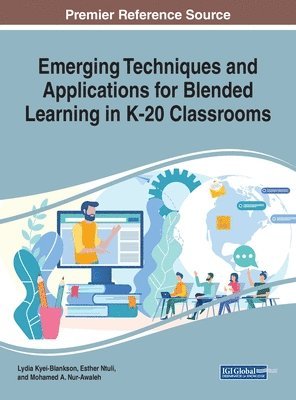 Emerging Techniques and Applications for Blended Learning in K-20 Classrooms 1