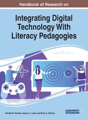 Handbook of Research on Integrating Digital Technology With Literacy Pedagogies 1