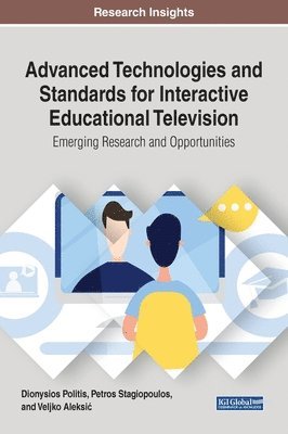 Dionysios Politis, Petros Stagiopoulos, Veljko Aleksi - Advanced Technologies and Standards for Interactive Educational Television, Inbunden