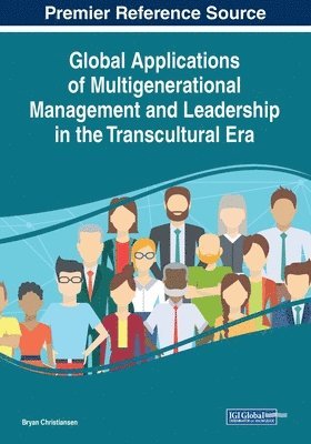 Global Applications of Multigenerational Management and Leadership in the Transcultural Era 1