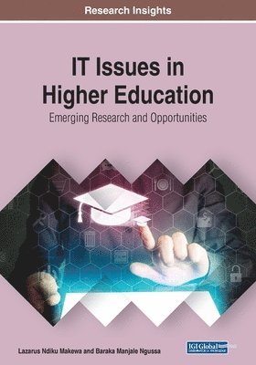 Lazarus Ndiku Makewa, Baraka Manjale Ngussa - IT Issues in Higher Education: Emerging Research and Opportunities, Häftad