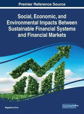 Social, Economic, and Environmental Impacts Between Sustainable Financial Systems and Financial Markets 1