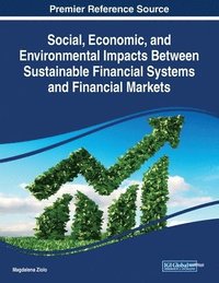 bokomslag Social, Economic, and Environmental Impacts Between Sustainable Financial Systems and Financial Markets