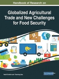 bokomslag Handbook of Research on Globalized Agricultural Trade and New Challenges for Food Security