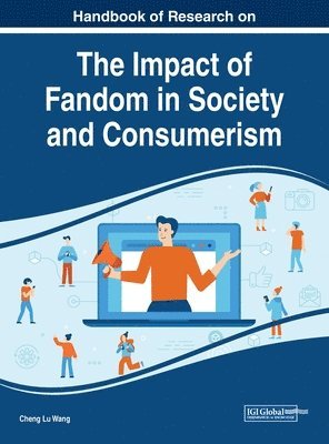 Handbook of Research on the Impact of Fandom in Society and Consumerism 1