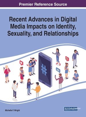 Recent Advances in Digital Media Impacts on Identity, Sexuality, and Relationships 1