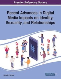 bokomslag Recent Advances in Digital Media Impacts on Identity, Sexuality, and Relationships