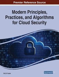 bokomslag Modern Principles, Practices, and Algorithms for Cloud Security