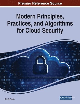 Modern Principles, Practices, and Algorithms for Cloud Security 1