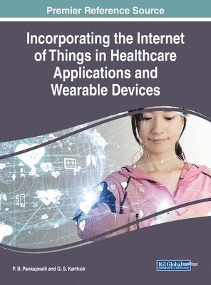 bokomslag Incorporating the Internet of Things in Healthcare Applications and Wearable Devices